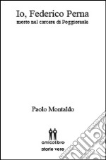 Io, Federico Perna. Morto nel carcere di Poggioreale libro