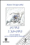 Oltre l'amore libro