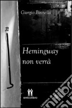 Hemingway non verrà libro