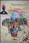 Oro, corallo e arcobaleno libro di Brughitta Roberto