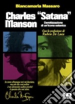 Charles «Satana» Manson. Demitizzazione di un'icona satanica libro