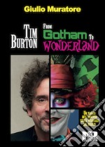 Tim Burton. From Gotham to Wonderland