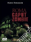 Roma caput zombie libro di Roncaccia Marco