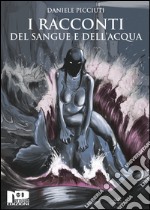 I racconti del sangue e dell'acqua libro