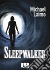 Sleepwalker. Nuova ediz. libro di Laimo Michael