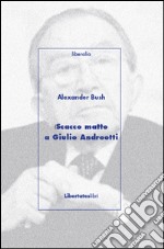 Scacco matto a Giulio Andreotti