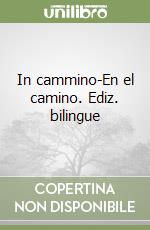 In cammino-En el camino. Ediz. bilingue libro