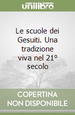 Le scuole dei Gesuiti. Una tradizione viva nel 21° secolo libro