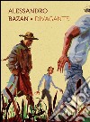 Alessandro Bazan. Divagante. Catalogo della mostra (Marsala, 16 luglio-16 ottobre 2016). Ediz. italiana e inglese libro di Troisi S. (cur.)