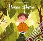 Nonno albero. Ediz. illustrata libro