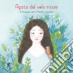 Agata dal velo rosso. Ediz. a colori libro