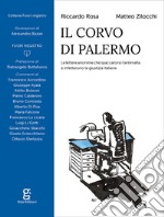 Il corvo di Palermo. Le lettere anonime che spaccarono l'antimafia e infettarono la giustizia italiana libro