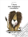 I leoni non mangiano crocchette. Ediz. illustrata libro