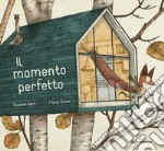 Il momento perfetto. Ediz. illustrata libro