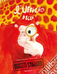 L'Ufficio degli oggetti smarriti. Ediz. a colori libro
