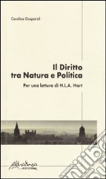 Il diritto tra natura e politica. Per una lettura di H. L. A. Hart libro