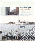 Venezia fragile. Processi di usura del sistema urbano e possibili mitigazioni-Fragile Venice. Processes of wear on the urban system and possible mitigations. Ediz. bilingue libro