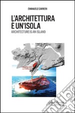 L'architettura è un'isola. Ediz. italiana e inglese