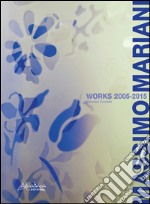 Massimo Mariani works 2005-2015. Ediz. multilingue libro