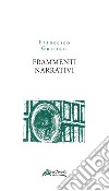 Frammenti narrativi libro di Gurrieri Francesco
