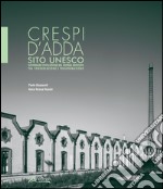 Crespi d'Adda sito Unesco. Governare l'evolulzione del sistema edificato tra conservazione e trasformazione libro