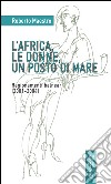 L'Africa, le donne, un posto di mare. Ragionamenti balneari (2001-2004) libro