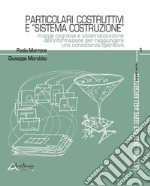 La tecnologia che serve agli architetti. Particolari costruttivi e «sistema costruzione». Mappe cognitive e sistematizzazione dell'informazione per raggiungere una conoscenza operativa