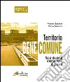 Territorio bene comune. Nuovi strumenti e nuove azioni di governo libro