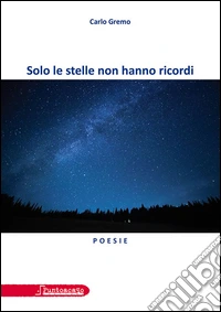 Solo le stelle non hanno ricordi