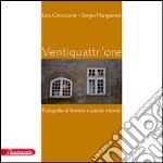 Ventiquattr'ore. Fotografie di finestre e parole intorno libro