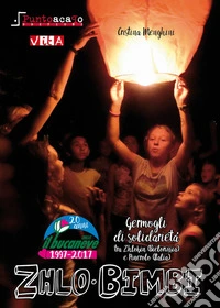 Zhlo Bimbi. Germogli di solidarietà tra Zhlobin (Bielorussia) e Pinerolo (Italia) libro