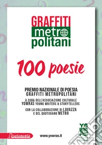Graffiti metropolitani. 100 poesie. Nuova ediz. libro