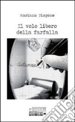 Il volo libero della farfalla libro