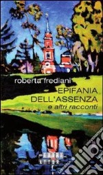 Epifania dell'assenza e altri racconti