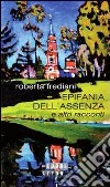 Epifania dell'assenza e altri racconti libro