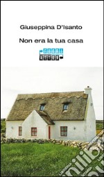 Non era la tua casa libro