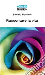 Raccontare la vita libro