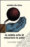 La nobile arte di misurarsi la palla libro