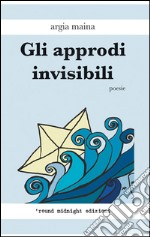 Gli approdi invisibili libro