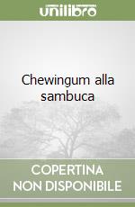 Chewingum alla sambuca libro