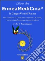 Enneamedicina. Le cinque vie dell'anima. Tra Occidente ed Oriente in un percorso di salute, crescita ed evoluzione per l'uomo moderno. Livello 1. Parte seconda libro