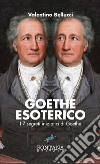 Goethe esoterico. I 7 segreti iniziatici di Goethe. Ediz. a caratteri grandi libro