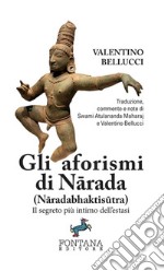 Gli aforismi di Narada (Naradabhaktisutra). Il segreto più intimo dell'estasi libro