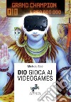 Dio gioca ai videogames libro