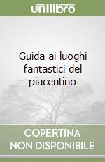 Guida ai luoghi fantastici del piacentino libro