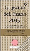 La guida (oro) dei Grass 2015. Atlante del turismo enogastronomico piacentino libro