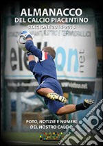 Almanacco del calcio piacentino. Stagione 2014-2015 libro