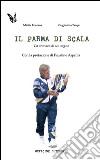 Il Parma di Scala. La cronaca di un sogno libro