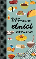 Guida ai ristoranti etnici di Piacenza libro