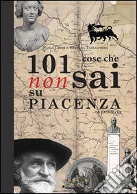 101 cose che non sai su Piacenza e provincia
